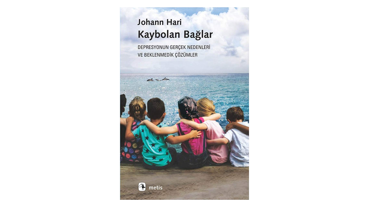 Kaybolan Bağlar-Depresyonun Gerçek Nedenleri ve Beklenmedik Çözümler- Johann Hari