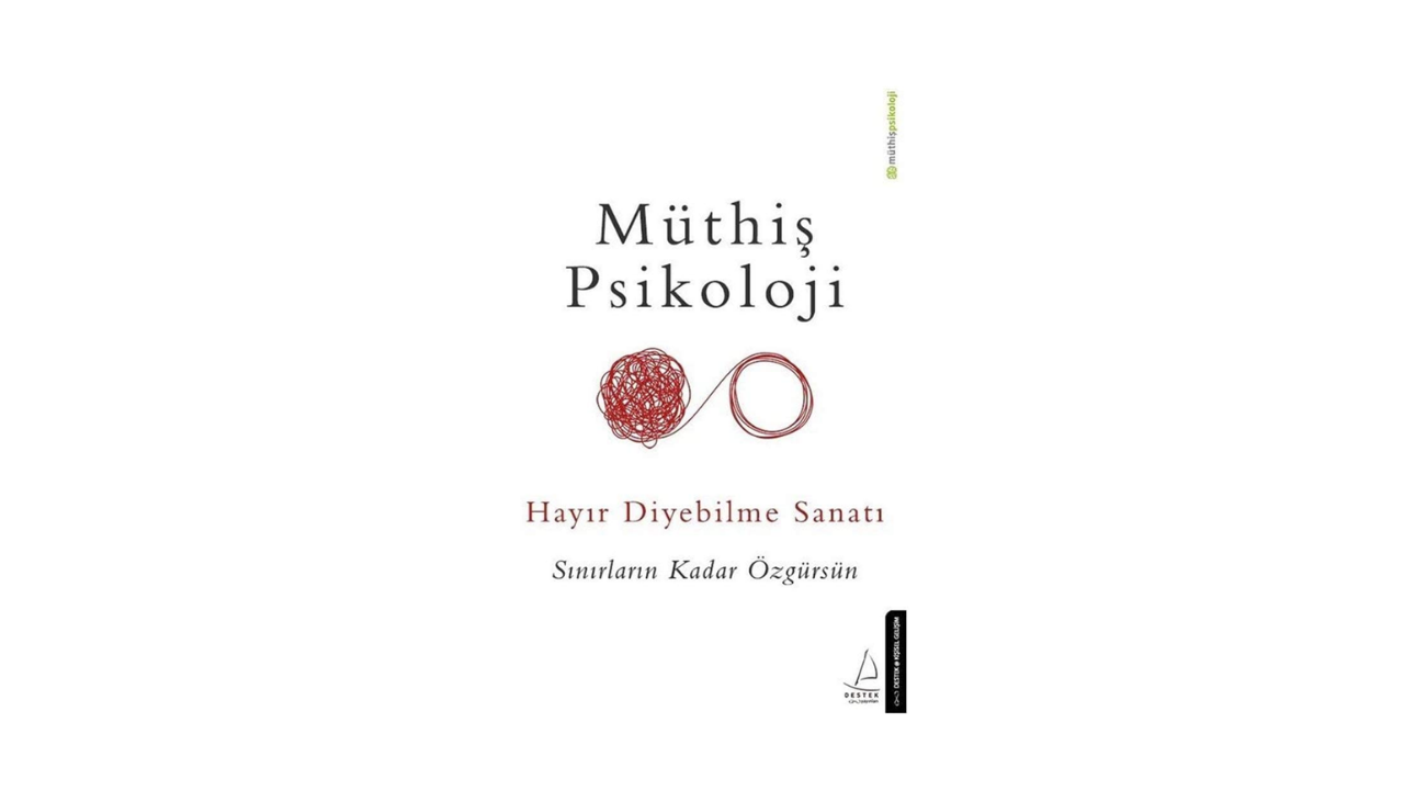 Hayır Diyebilme Sanatı: Sınırların Kadar Özgürsün- Müthiş Psikoloji