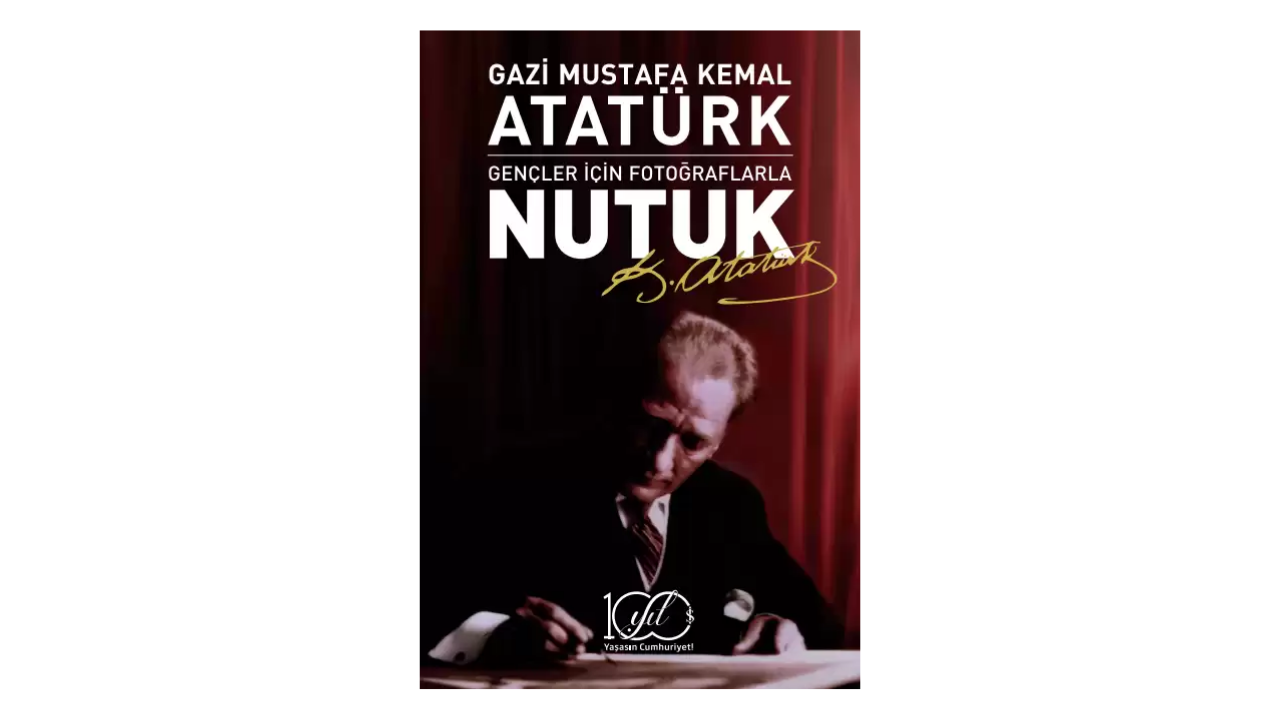 Nutuk: Gençler İçin Fotoğraflarla- Mustafa Kemal Atatürk