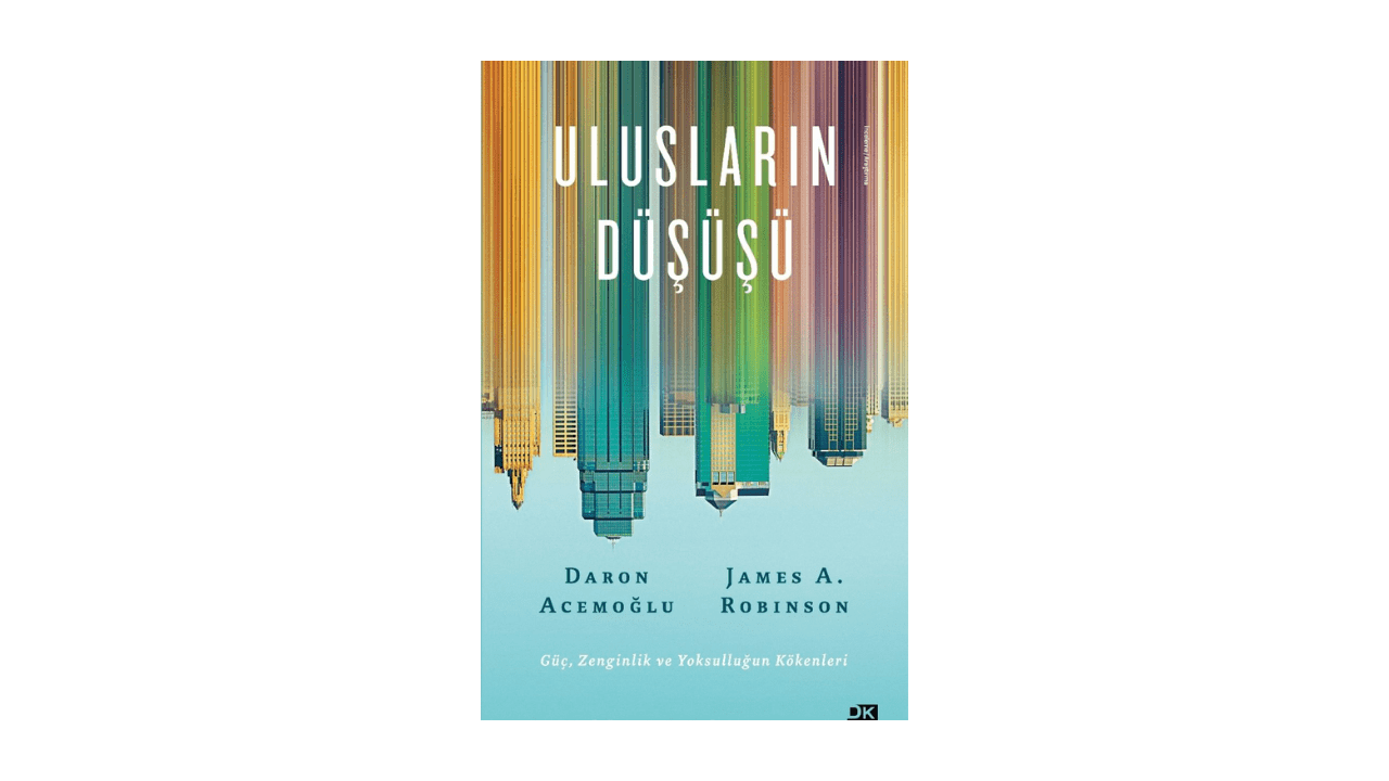 Ulusların Düşüşü- Daron Acemoğlu/ James Robinson