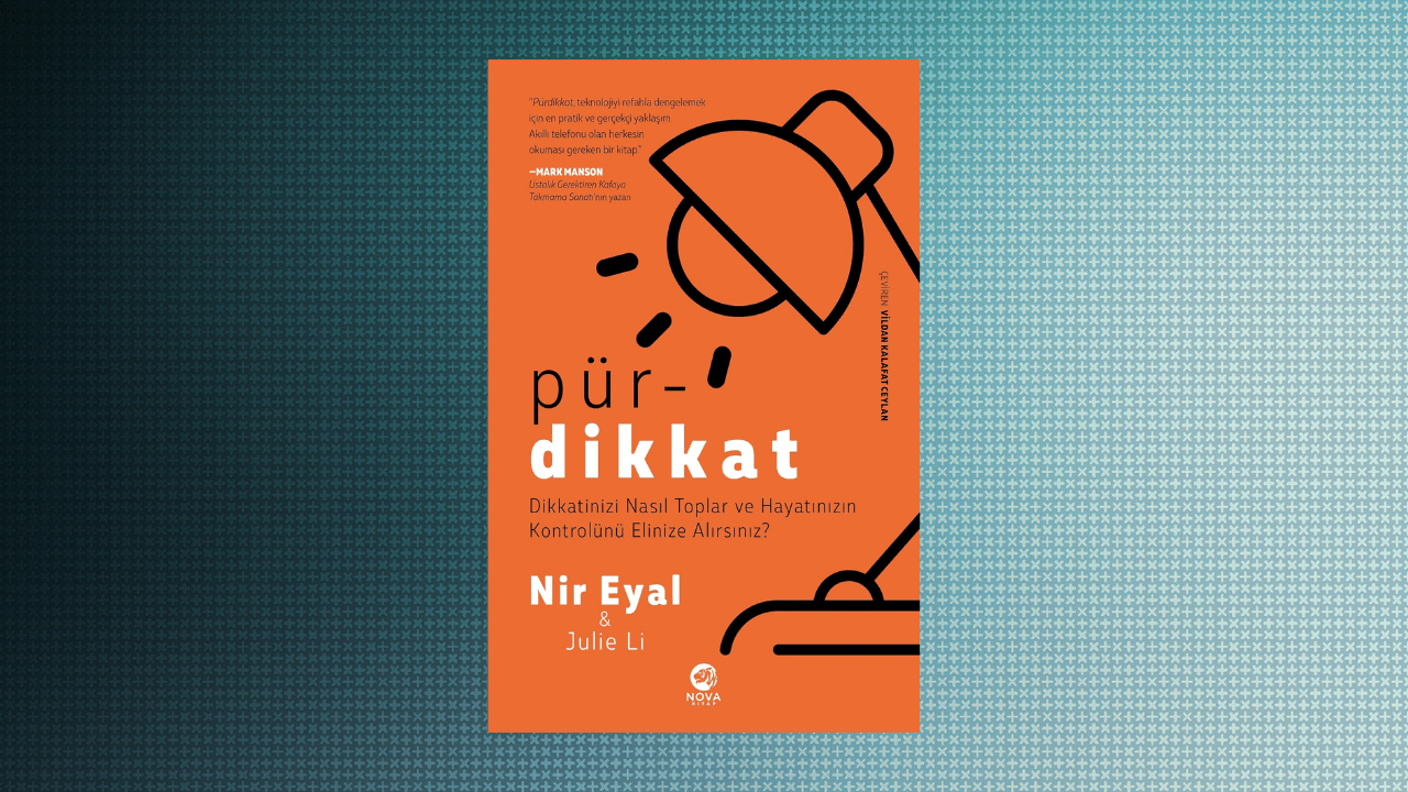 Pürdikkat: Dikkatinizi Nasıl Toplar ve Hayatınızın Kontrolünü Elinize Alırsınız?- Nir Eyal