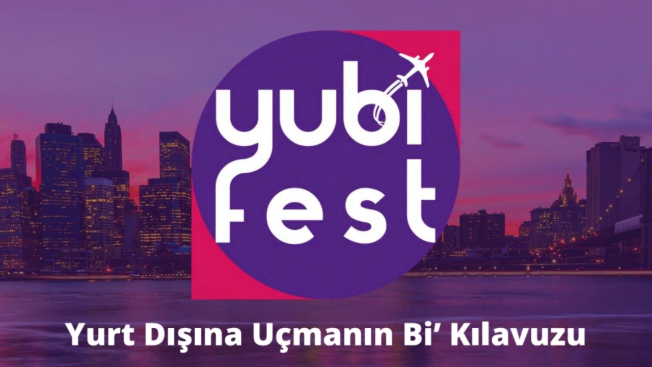 Yurt Dışına Çıkma Hayali Kuranlara Hitap Eden YubiFest İçin Geri Sayım Başladı