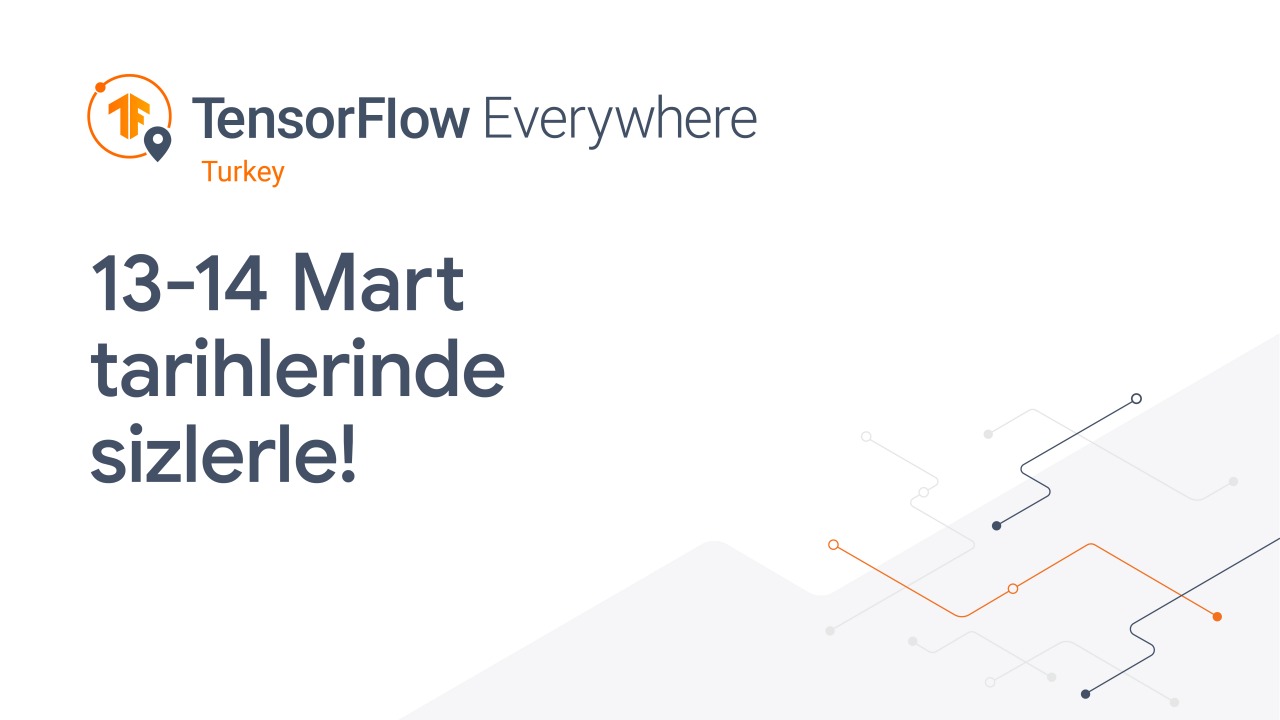 Google Geliştirici Topluluğu’nun Düzenlediği TensorFlow EveryWhere Turkey 2021 İçin Geri Sayım Başladı