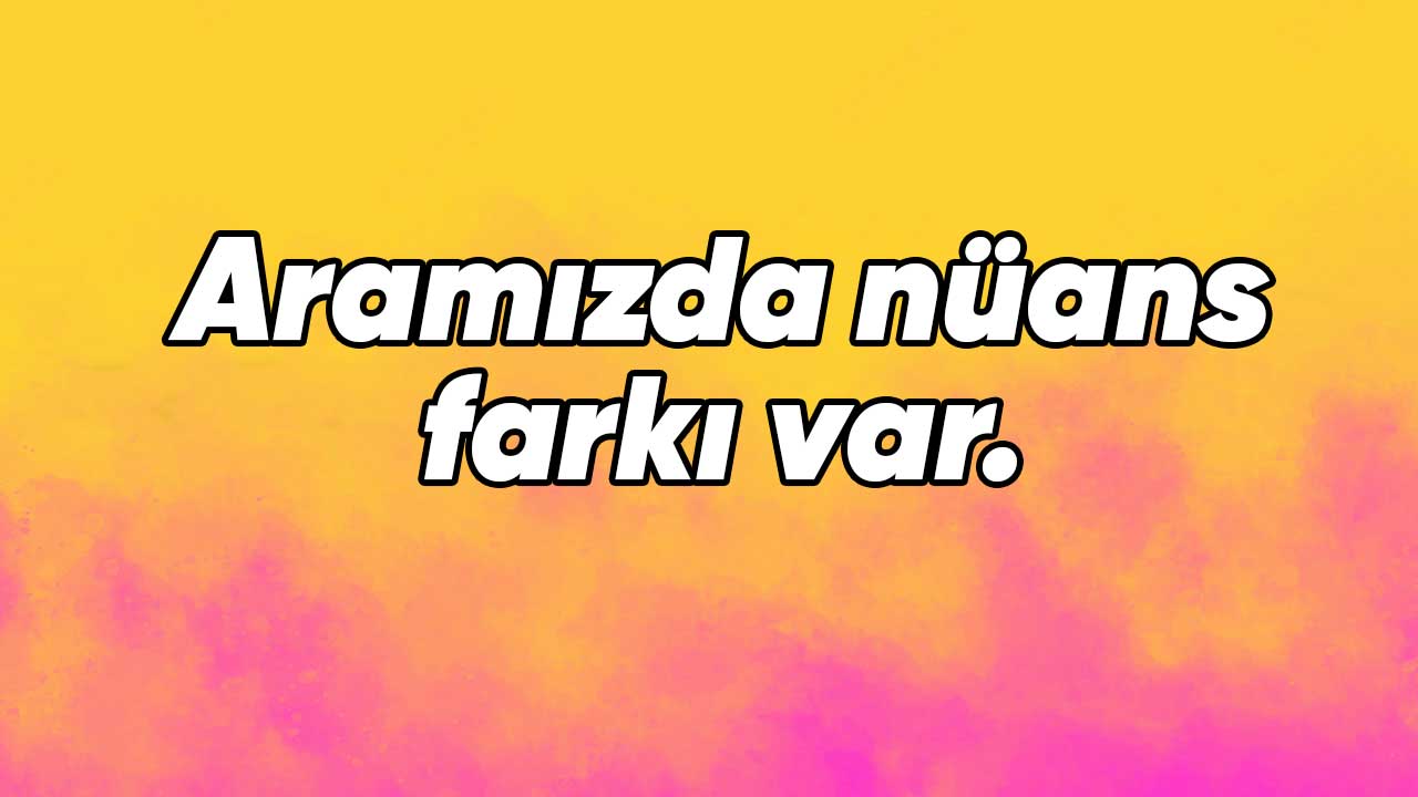 nüans farkı