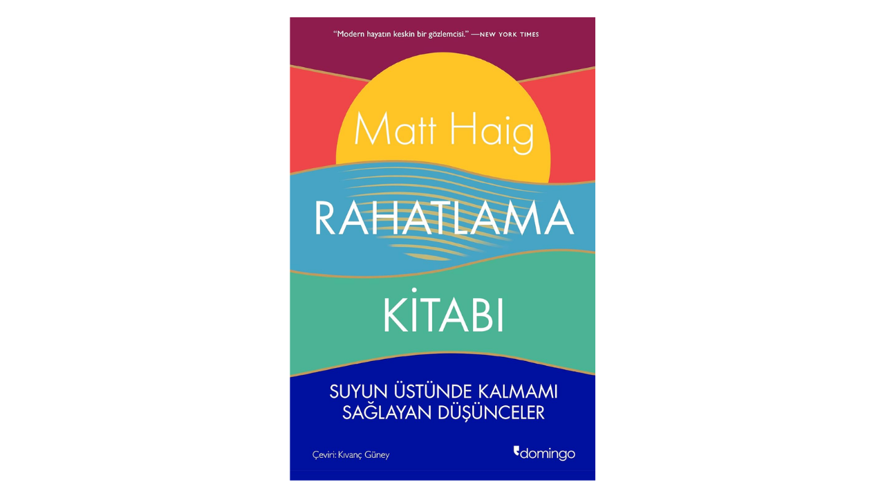 Rahatlama Kitabı: Suyun Üstünde Kalmamı Sağlayan Düşünceler- Matt Haig